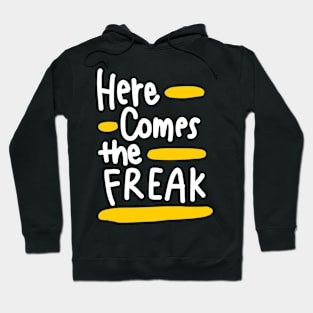 Here comes the freak (white) Hoodie